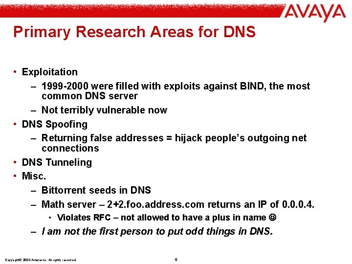 Primary Research Areas for DNS • Exploitation – 1999 -2000 were filled with exploits