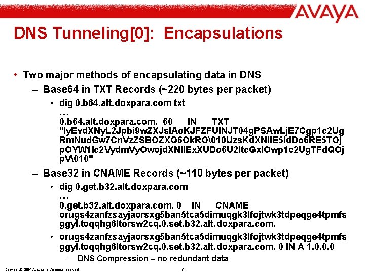 DNS Tunneling[0]: Encapsulations • Two major methods of encapsulating data in DNS – Base