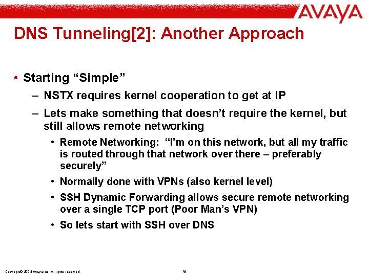 DNS Tunneling[2]: Another Approach • Starting “Simple” – NSTX requires kernel cooperation to get