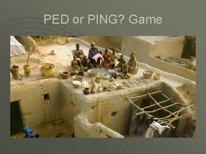 PED or PING? Game 