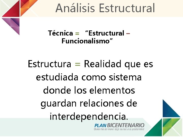 Análisis Estructural Técnica = “Estructural – Funcionalismo” Estructura = Realidad que es estudiada como
