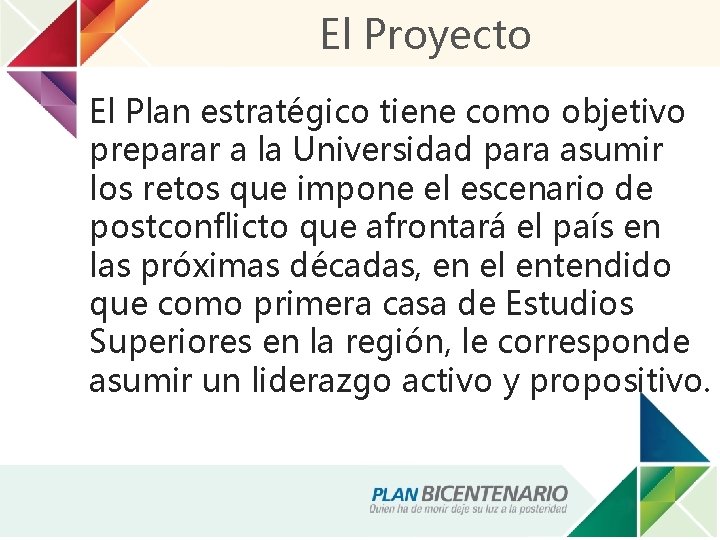 El Proyecto El Plan estratégico tiene como objetivo preparar a la Universidad para asumir