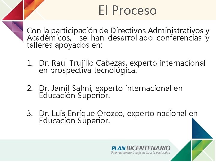 El Proceso Con la participación de Directivos Administrativos y Académicos, se han desarrollado conferencias