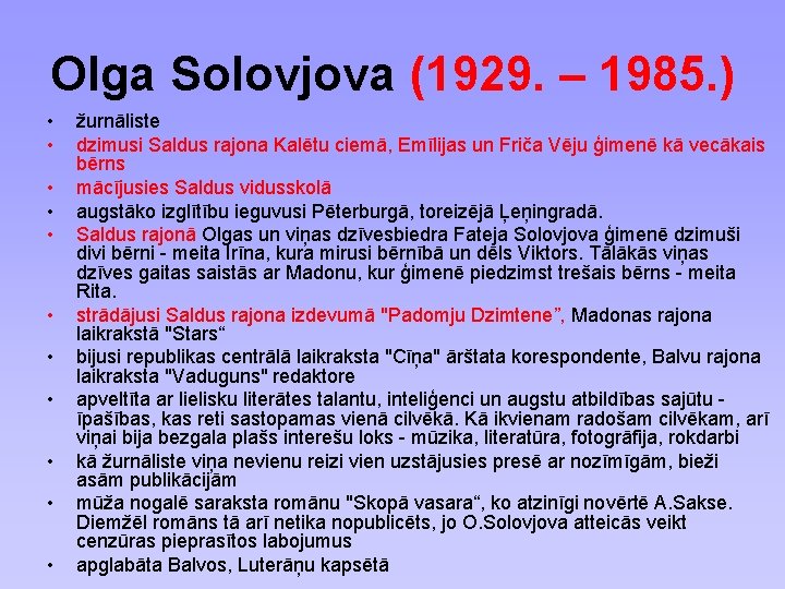 Olga Solovjova (1929. – 1985. ) • • • žurnāliste dzimusi Saldus rajona Kalētu