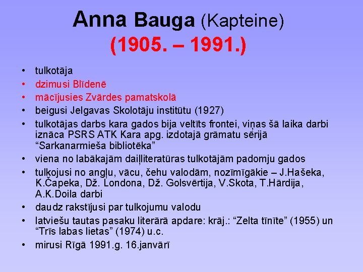 Anna Bauga (Kapteine) (1905. – 1991. ) • • • tulkotāja dzimusi Blīdenē mācījusies