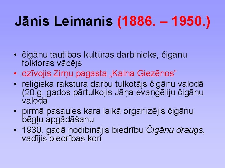 Jānis Leimanis (1886. – 1950. ) • čigānu tautības kultūras darbinieks, čigānu folkloras vācējs