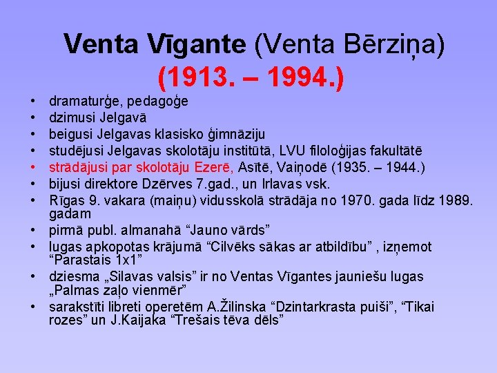 Venta Vīgante (Venta Bērziņa) (1913. – 1994. ) • • • dramaturģe, pedagoģe dzimusi