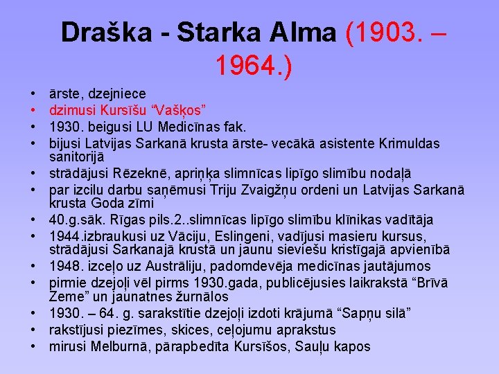 Draška - Starka Alma (1903. – 1964. ) • • • • ārste, dzejniece