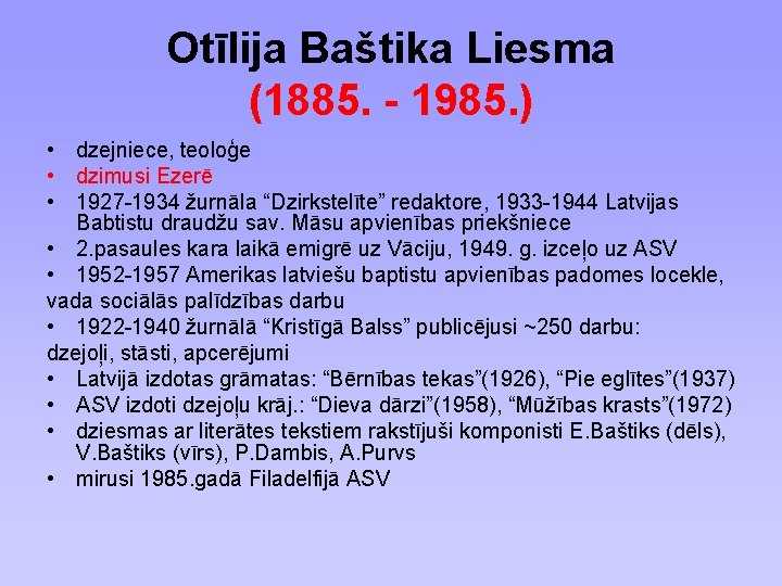 Otīlija Baštika Liesma (1885. - 1985. ) • dzejniece, teoloģe • dzimusi Ezerē •