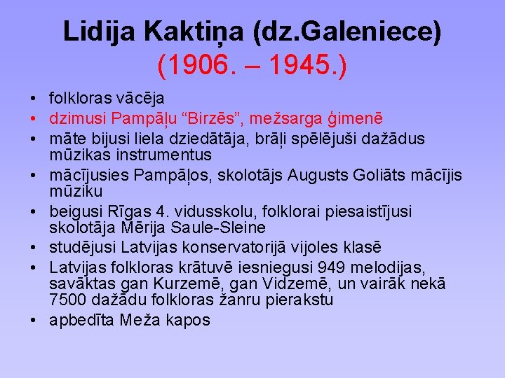Lidija Kaktiņa (dz. Galeniece) (1906. – 1945. ) • folkloras vācēja • dzimusi Pampāļu