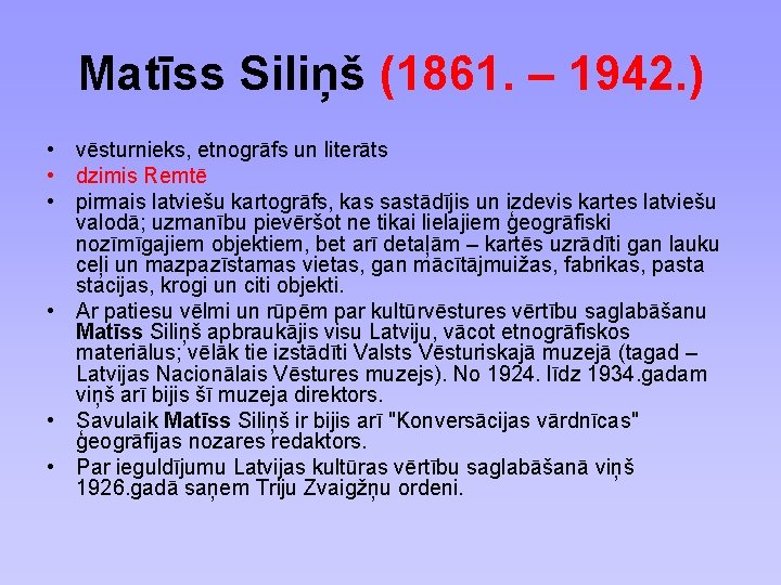 Matīss Siliņš (1861. – 1942. ) • vēsturnieks, etnogrāfs un literāts • dzimis Remtē