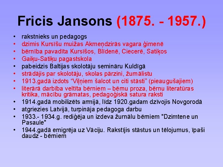 Fricis Jansons (1875. - 1957. ) • • • rakstnieks un pedagogs dzimis Kursīšu
