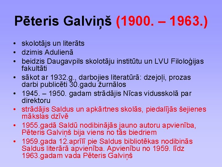 Pēteris Galviņš (1900. – 1963. ) • skolotājs un literāts • dzimis Adulienā •