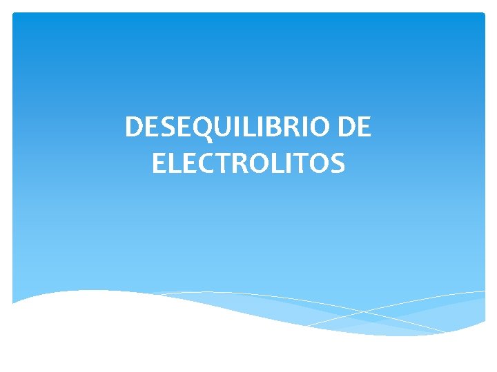 DESEQUILIBRIO DE ELECTROLITOS 