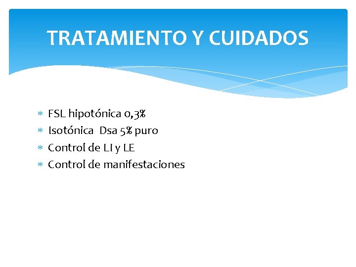 TRATAMIENTO Y CUIDADOS FSL hipotónica 0, 3% Isotónica Dsa 5% puro Control de LI
