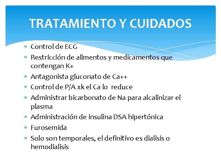 TRATAMIENTO Y CUIDADOS Control de ECG Restricción de alimentos y medicamentos que contengan K+