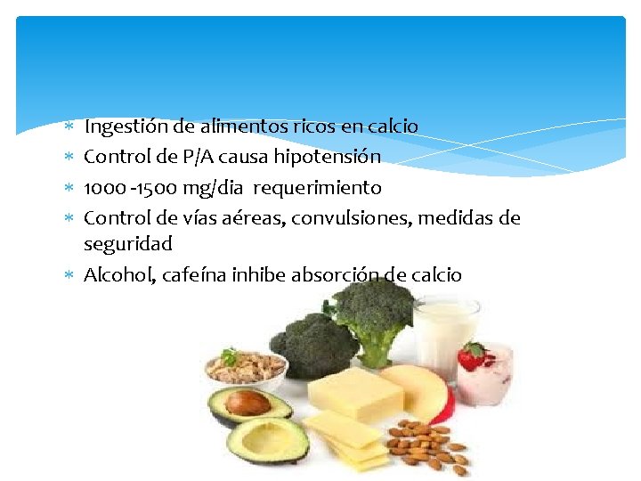  Ingestión de alimentos ricos en calcio Control de P/A causa hipotensión 1000 -1500