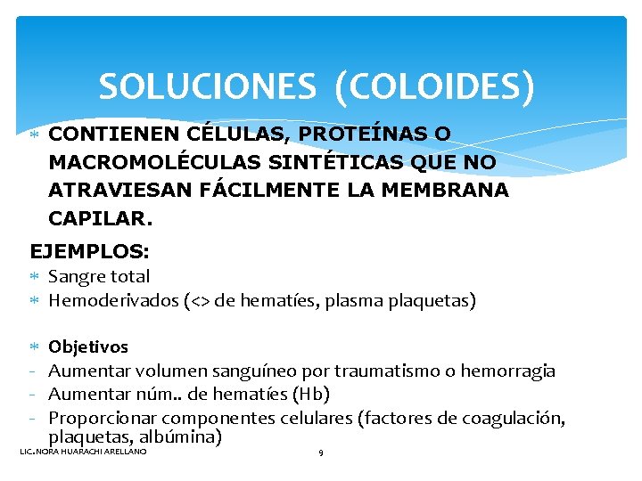 SOLUCIONES (COLOIDES) CONTIENEN CÉLULAS, PROTEÍNAS O MACROMOLÉCULAS SINTÉTICAS QUE NO ATRAVIESAN FÁCILMENTE LA MEMBRANA