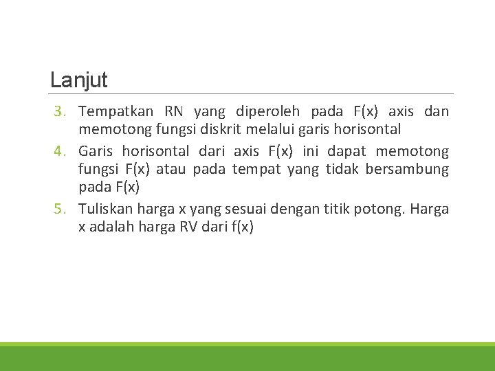 Lanjut 3. Tempatkan RN yang diperoleh pada F(x) axis dan memotong fungsi diskrit melalui