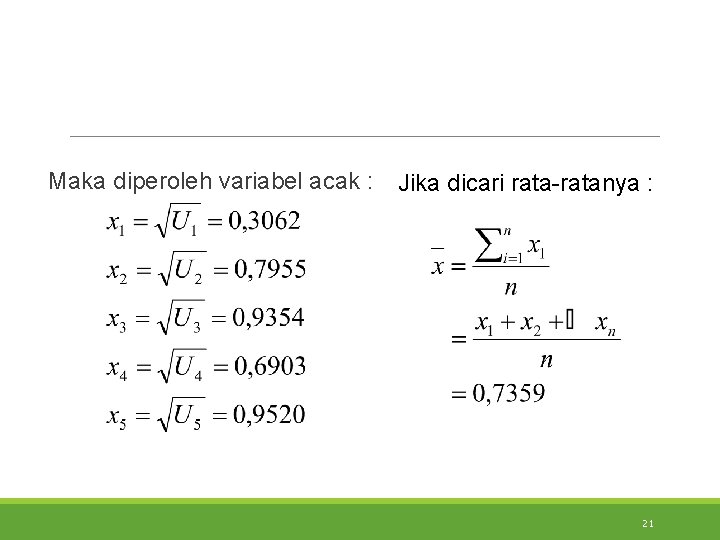 Maka diperoleh variabel acak : Jika dicari rata-ratanya : 21 