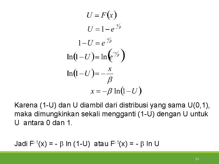 Karena (1 -U) dan U diambil dari distribusi yang sama U(0, 1), maka dimungkinkan