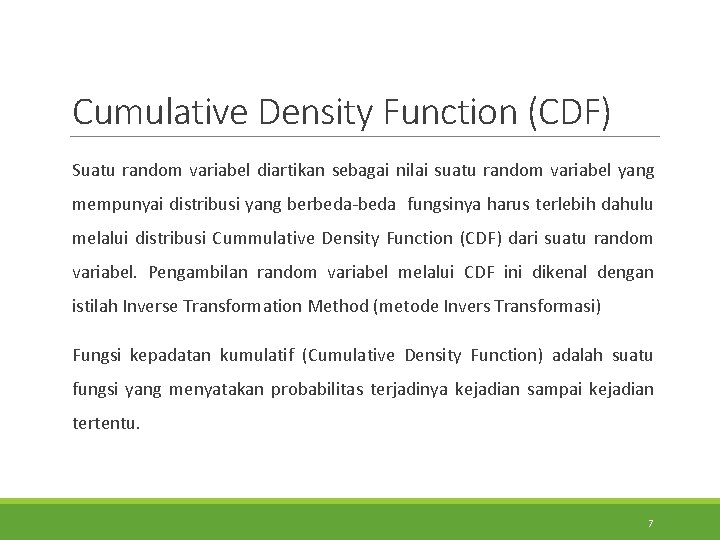 Cumulative Density Function (CDF) Suatu random variabel diartikan sebagai nilai suatu random variabel yang