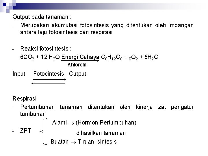 Output pada tanaman : - Merupakan akumulasi fotosintesis yang ditentukan oleh imbangan antara laju