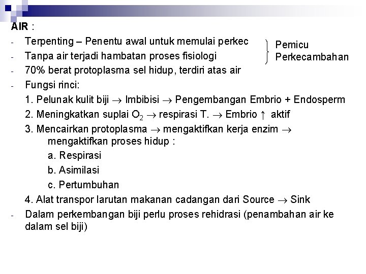 AIR : - Terpenting – Penentu awal untuk memulai perkec Pemicu - Tanpa air