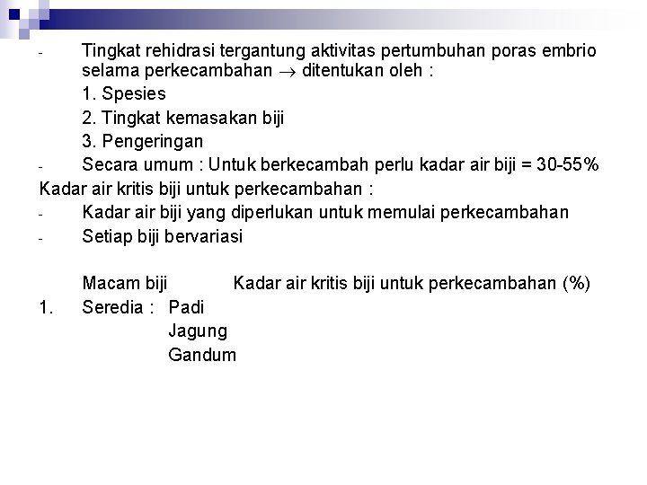 Tingkat rehidrasi tergantung aktivitas pertumbuhan poras embrio selama perkecambahan ditentukan oleh : 1. Spesies