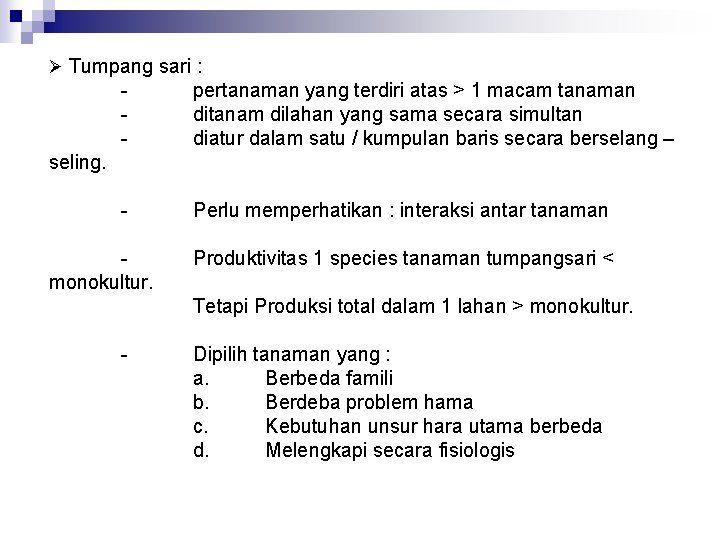 Ø Tumpang sari : - pertanaman yang terdiri atas > 1 macam tanaman ditanam