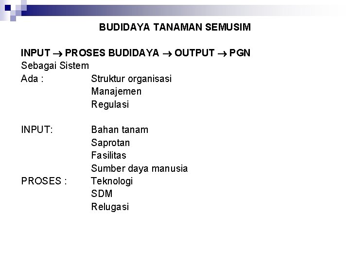 BUDIDAYA TANAMAN SEMUSIM INPUT PROSES BUDIDAYA OUTPUT PGN Sebagai Sistem Ada : Struktur organisasi