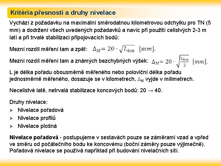 Kritéria přesnosti a druhy nivelace Vychází z požadavku na maximální směrodatnou kilometrovou odchylku pro