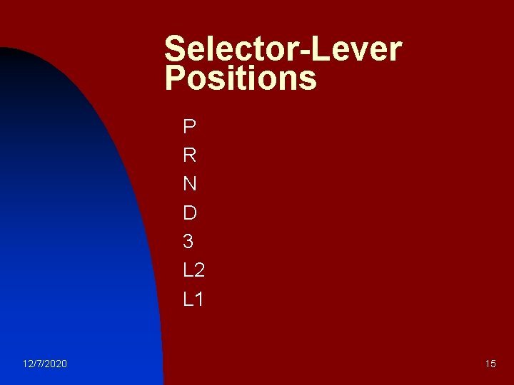 Selector-Lever Positions n n n n 12/7/2020 P R N D 3 L 2