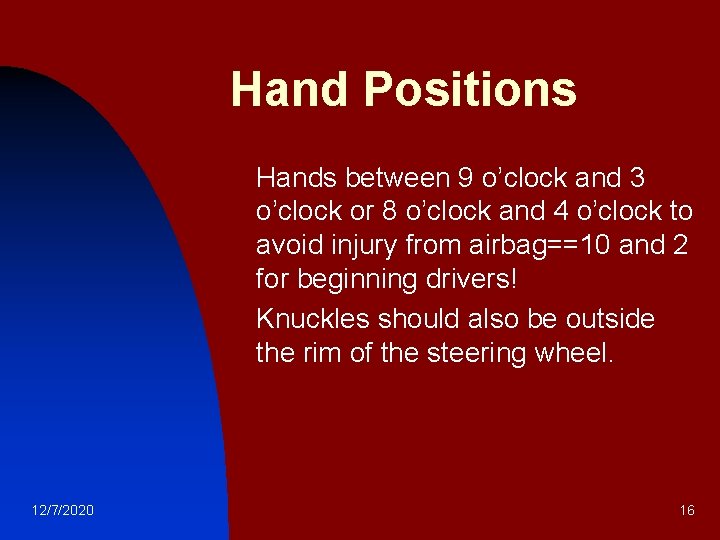 Hand Positions n n 12/7/2020 Hands between 9 o’clock and 3 o’clock or 8