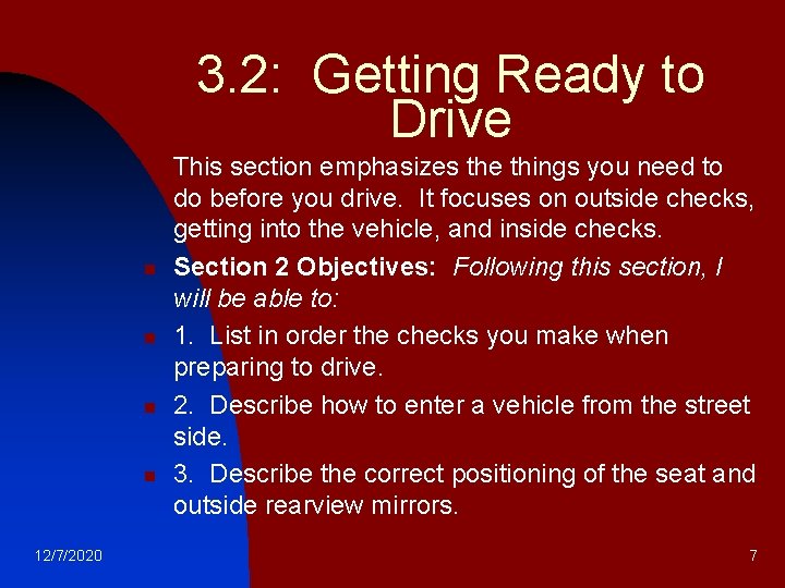 3. 2: Getting Ready to Drive n n 12/7/2020 This section emphasizes the things