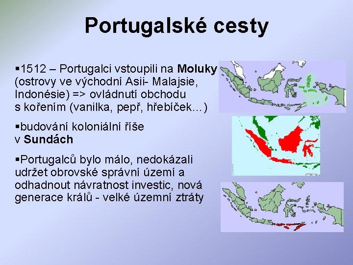 Portugalské cesty § 1512 – Portugalci vstoupili na Moluky (ostrovy ve východní Asii- Malajsie,
