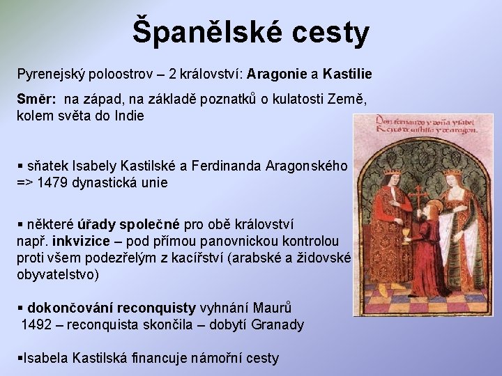 Španělské cesty Pyrenejský poloostrov – 2 království: Aragonie a Kastilie Směr: na západ, na