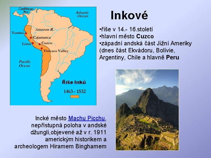 Inkové • říše v 14. - 16. století • hlavní město Cuzco • západní