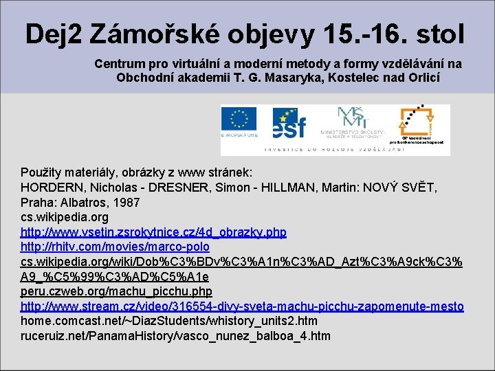 Dej 2 Zámořské objevy 15. -16. stol Centrum pro virtuální a moderní metody a