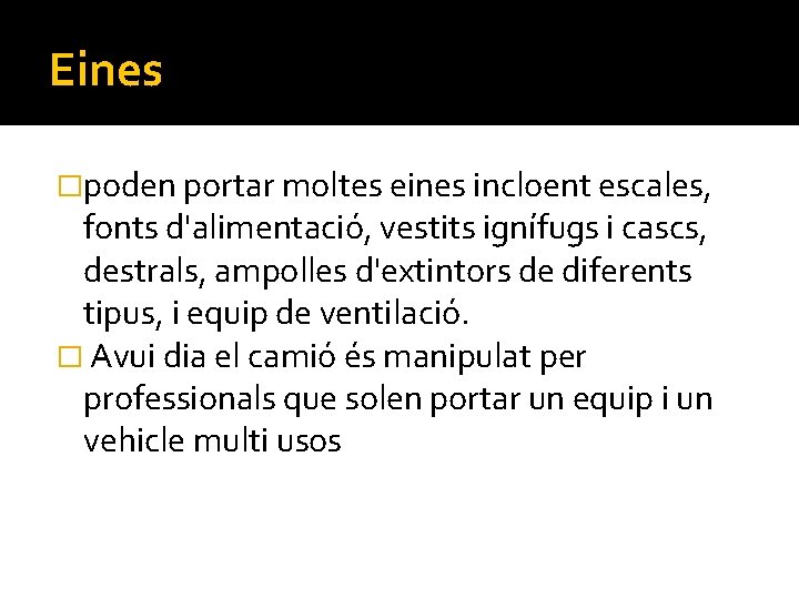Eines �poden portar moltes eines incloent escales, fonts d'alimentació, vestits ignífugs i cascs, destrals, Eines �poden portar moltes eines incloent escales, fonts d'alimentació, vestits ignífugs i cascs, destrals,