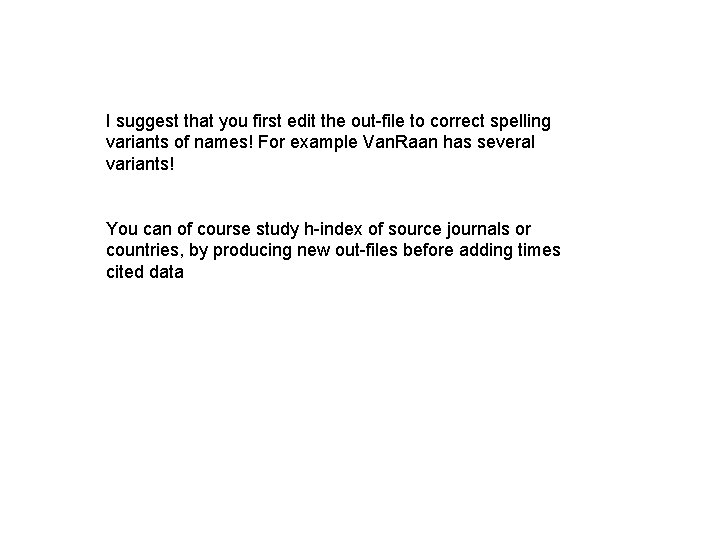 I suggest that you first edit the out-file to correct spelling variants of names!