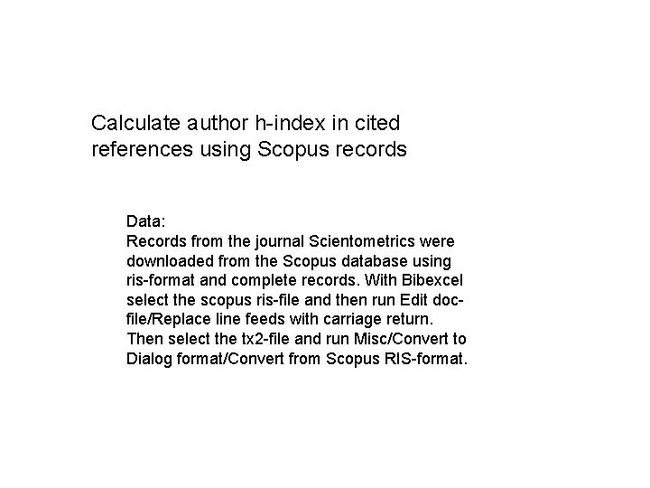 Calculate author h-index in cited references using Scopus records Data: Records from the journal