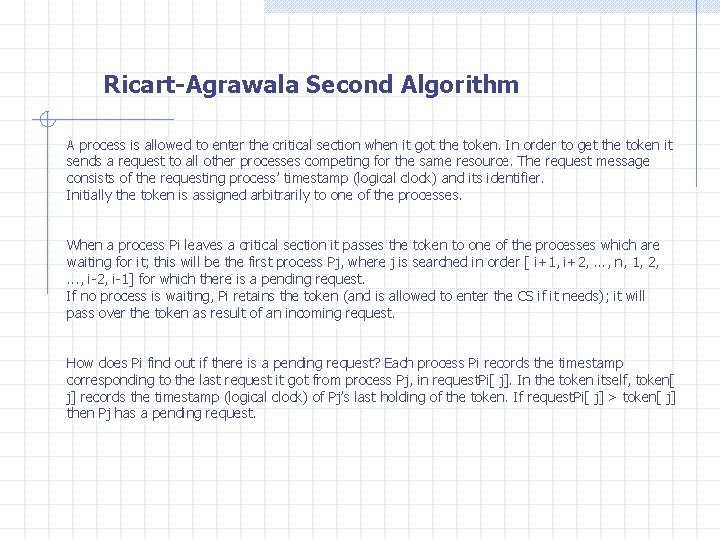 Ricart-Agrawala Second Algorithm A process is allowed to enter the critical section when it