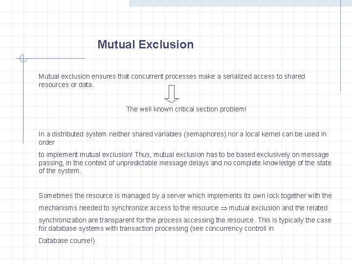 Mutual Exclusion Mutual exclusion ensures that concurrent processes make a serialized access to shared