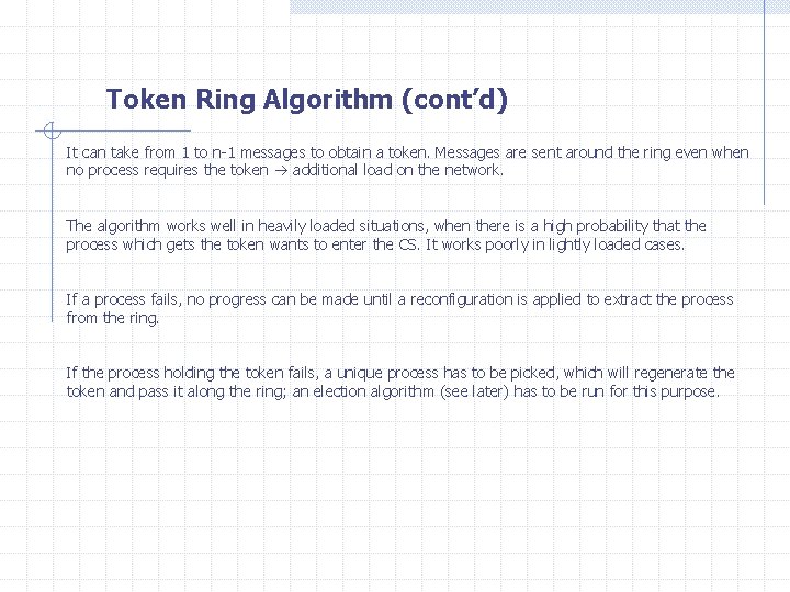 Token Ring Algorithm (cont’d) It can take from 1 to n-1 messages to obtain