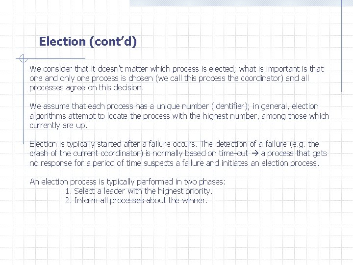 Election (cont’d) We consider that it doesn’t matter which process is elected; what is