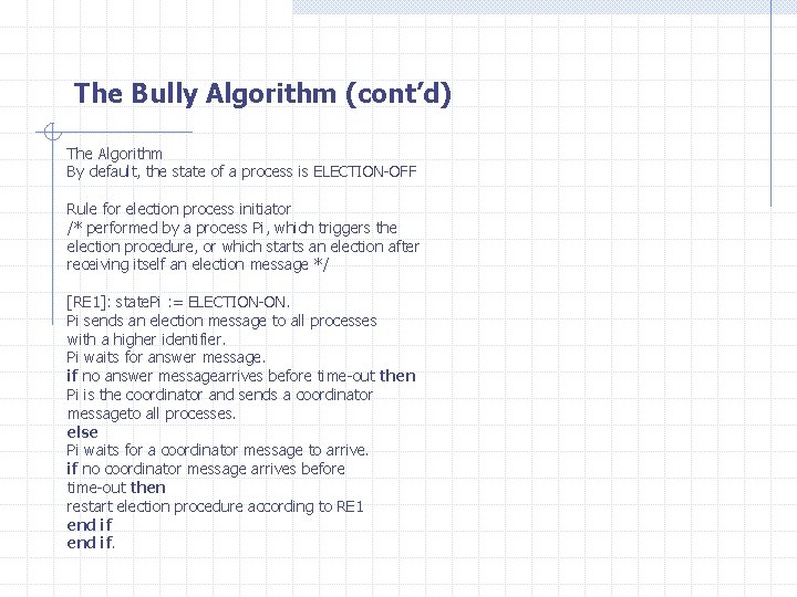The Bully Algorithm (cont’d) The Algorithm By default, the state of a process is
