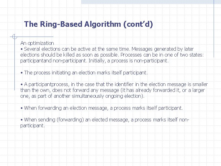 The Ring-Based Algorithm (cont’d) An optimization • Several elections can be active at the