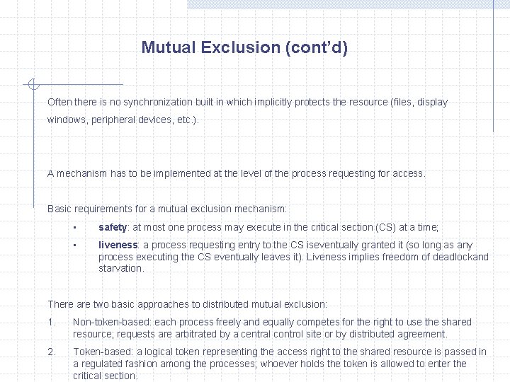 Mutual Exclusion (cont’d) Often there is no synchronization built in which implicitly protects the