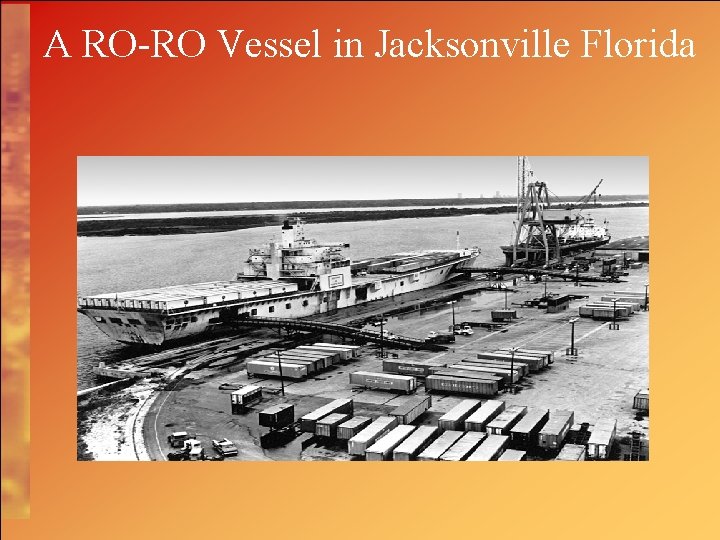 A RO-RO Vessel in Jacksonville Florida 